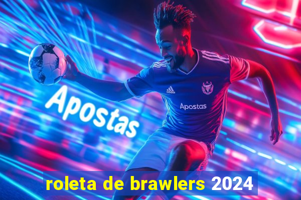 roleta de brawlers 2024